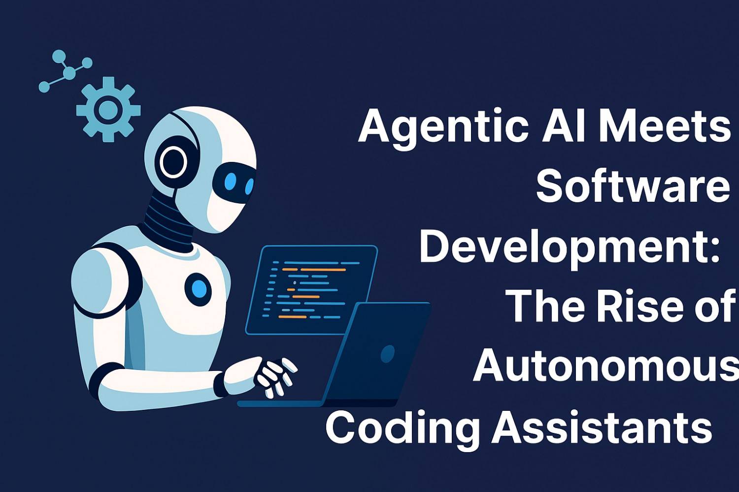 Agentic AI Meets Software Development: The Rise of Autonomous Coding Assistants